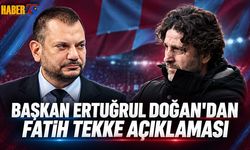 Başkan Ertuğrul Doğan'dan Fatih Tekke Açıklaması