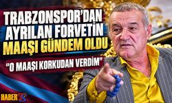 Trabzonspor'dan Ayrılan Forvetin Maaşı Gündem Oldu