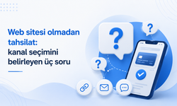 Web sitesi olmadan tahsilat: kanal seçimini belirleyen üç soru