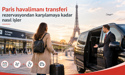 Paris havalimanı transferi rezervasyondan karşılamaya kadar nasıl işler?