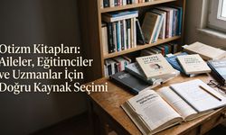 Otizm Kitapları: Aileler, Eğitimciler ve Uzmanlar İçin Doğru Kaynak Seçimi