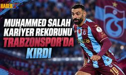 Muhammed Salah Kariyer Rekorunu Trabzonspor’da Kırdı