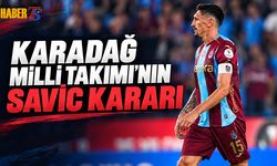 Karadağ Milli Takımı'nın Stefan Savic Kararı