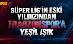 Süper Lig'in Eski Yıldızından Trabzonspor'a Yeşil Işık