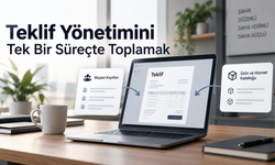 Teklif Yönetimini Tek Bir Süreçte Toplamak