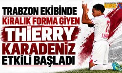 Trabzonsporlu Thierry Karadeniz İlk Maçında Etkili Oldu