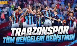 Trabzonspor Tüm Dengeleri Değiştirdi