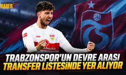 Trabzonspor'un Devre Arası Transfer Listesinde Yer Alıyor