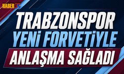 Trabzonspor Yeni Forvetiyle Anlaşma Sağladı