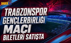 Trabzonspor Gençlerbirliği Maçı Biletleri Satışta