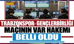 Trabzonspor Gençlerbirliği Maçının VAR Hakemi Belli Oldu