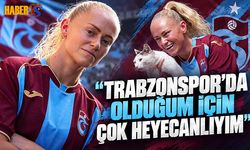 Millie Farrow’dan Trabzonspor’da Dikkat Çeken Açıklamalar