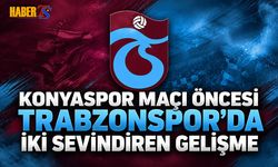 Konyaspor Maçı Öncesi Trabzonspor'da İki Sevindiren Gelişme