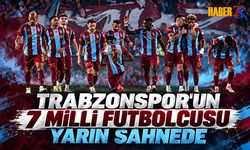 Trabzonspor’dan 7 Futbolcu Milli Takım Sahnesinde