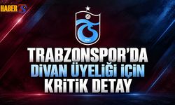 Trabzonspor’da Divan Üyeliği İçin Kritik Detay