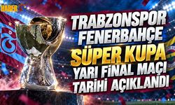 Süper Kupa Tarihleri Açıklandı: Trabzonspor-Fenerbahçe Maçı Ne Zaman?