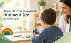 Atipik Otizmin Tedavisinde Bütüncül Tıp: Bir Umut Işığı