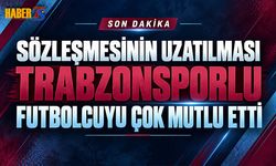 Sözleşmesinin Uzatılması Trabzonsporlu Futbolcuyu Mutlu Etti