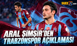 Aral Şimşir'den Trabzonspor Transfer Süreci Açıklaması