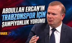 Abdullah Ercan'dan Trabzonspor İçin Şampiyonluk Yorumu