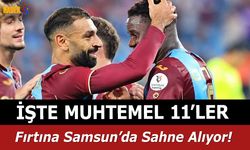 Fırtına Samsun'da Sahne Alıyor! İşte Muhtemel 11'ler