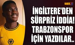 İngiltere'den Trabzonspor İçin Sürpriz İddia!