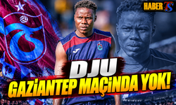 Trabzonspor'da Dju Gaziantep Maçında Yok