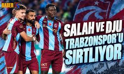 Salah Ve Djú Trabzonspor'u Sırtlıyor