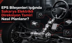 EPS Bileşenleri Işığında Sakarya Elektrikli Direksiyon Tamiri Nasıl Planlanır?