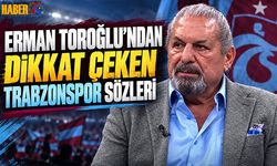Erman Toroğlu'ndan Trabzonspor İçin Çarpıcı Sözler