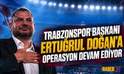 Trabzonspor Başkanı Ertuğrul Doğan'a Operasyon Devam Ediyor
