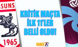 Samsun'da İlk 11'ler Açıklandı! İşte Trabzonspor'un Kadrosu