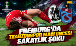 Freiburg'da Trabzonspor Maçı Öncesi Sakatlık Şoku
