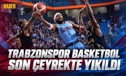 Trabzonspor Basketbol Son Çeyrekte Yıkıldı