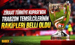 Trabzon Temsilcilerinin Türkiye Kupası Rakipleri Belli Oldu