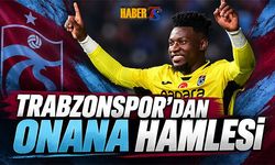 Trabzonspor Onana İçin Harekete Geçti