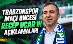 Recep Uçar'dan Trabzonspor Maçı Öncesi Açıklama