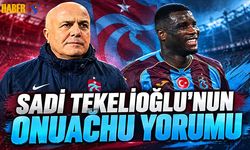 Sadi Tekelioğlu'ndan Onuachu İçin Dikkat Çeken Sözler