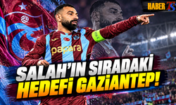 Salah'ın Sıradaki Hedefi Gaziantep