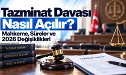 Tazminat Davası Nasıl Açılır? Mahkeme, Süreler ve 2026 Değişiklikleri
