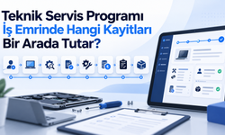 Teknik Servis Programı İş Emrinde Hangi Kayıtları Bir Arada Tutar?