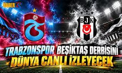 Trabzonspor - Beşiktaş Derbisini Dünya Canlı İzleyecek