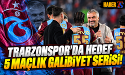 Trabzonspor'da Hedef 5 Maçlık Galibiyet Serisi!