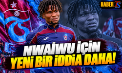 Nwaiwu İçin Yeni Bir İddia Daha!