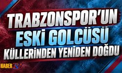 Trabzonspor'un Eski Forveti Küllerinden Yeniden Doğdu