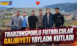 Trabzonsporlu futbolcular Galibiyeti Yaylada Kutladılar