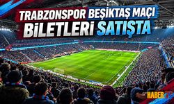 Trabzonspor - Beşiktaş Biletleri Satışta