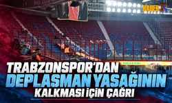 Trabzonspor’dan Deplasman Yasağı Kalması İçin Çağrı