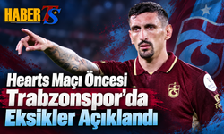 Hearts Maçı Öncesi Trabzonspor’da Eksikler Açıklandı