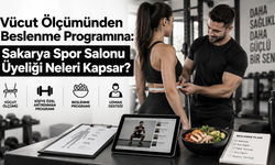 Vücut Ölçümünden Beslenme Programına: Sakarya Spor Salonu Üyeliği Neleri Kapsar?
